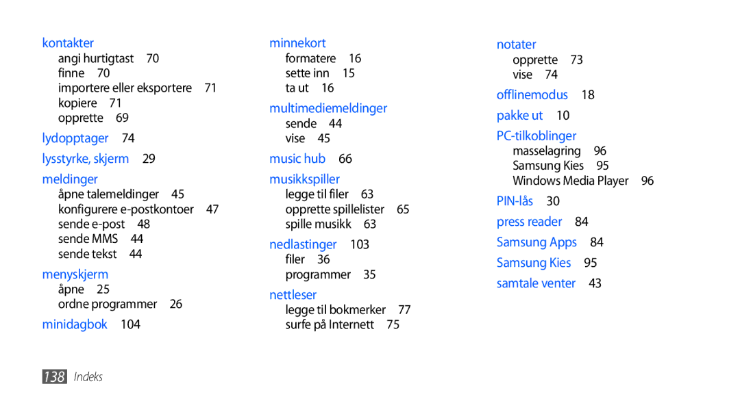 Samsung GT-I9001HKDNEE, GT-I9001UWDNEE Angi hurtigtast 70 finne Importere eller eksportere , Ordne programmer , Filer  